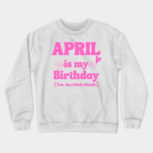 April Birthday Gift Crewneck Sweatshirt